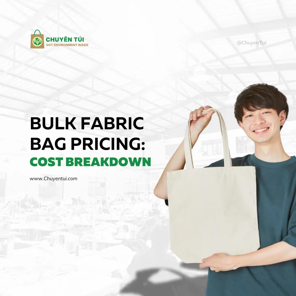 A structured cost breakdown chart explaining bulk fabric bag pricing factors at Chuyen Tui factory.