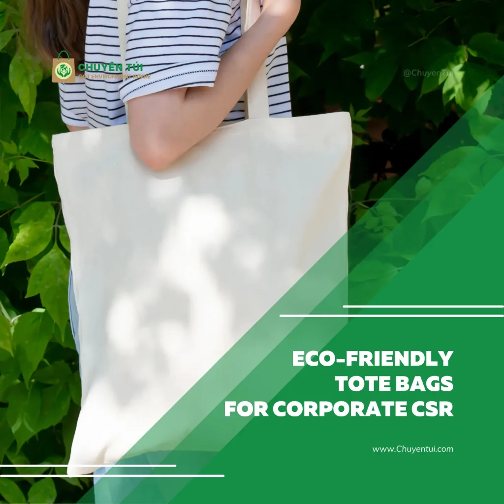 Custom canvas and recycled fabric tote bags manufactured at Chuyen Tui factory as eco-friendly tote bags for corporate CSR.